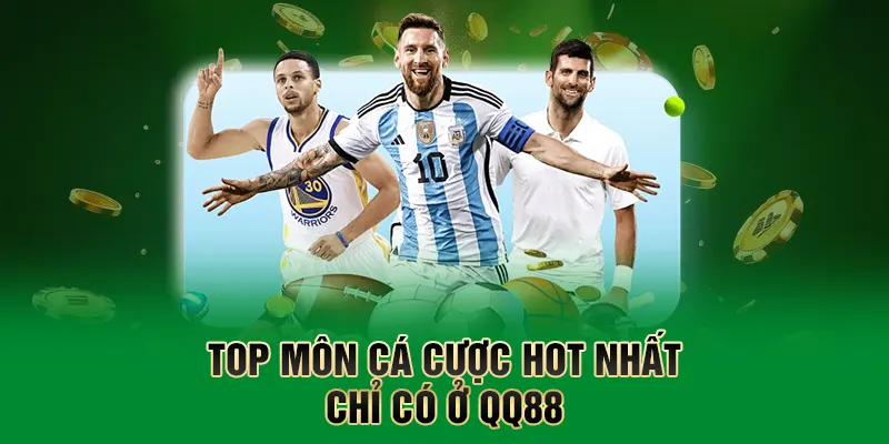 Thể Thao QQ88 – Trải Nghiệm Cá Cược Đỉnh Cao Mỗi Ngày 2 Top môn cá cược hot nhất chỉ có ở QQ88